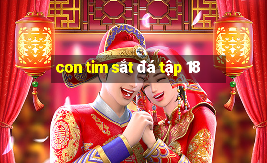 con tim sắt đá tập 18