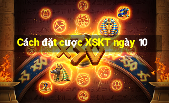 Cách đặt cược XSKT ngày 10