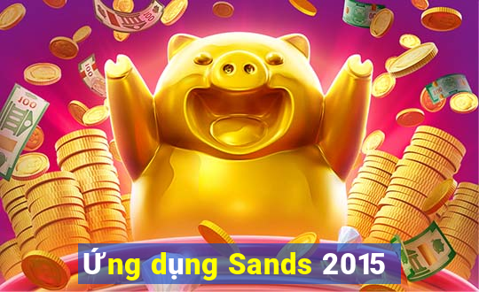 Ứng dụng Sands 2015