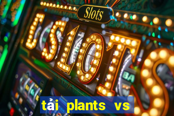 tải plants vs zombies hack