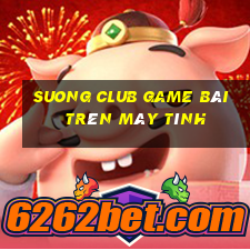 Suong Club Game Bài Trên Máy Tính