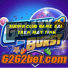 Suong Club Game Bài Trên Máy Tính