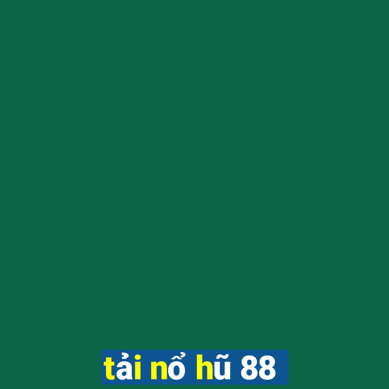 tải nổ hũ 88