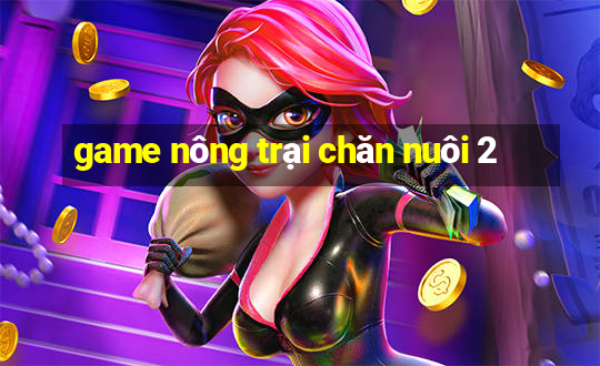 game nong trai chan nuoi 2