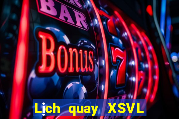 Lịch quay XSVL ngày 4