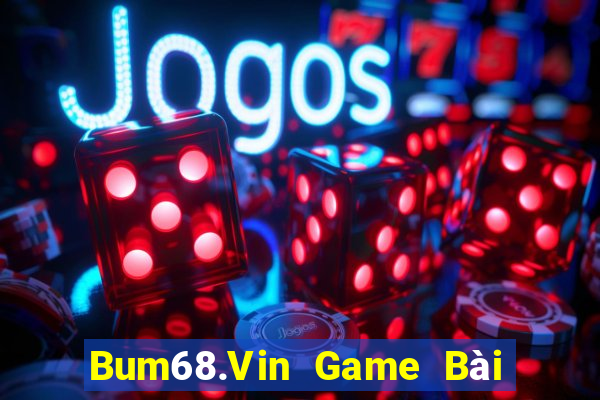 Bum68.Vin Game Bài 52Fun Đổi Thưởng