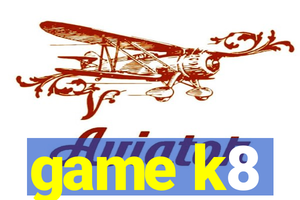 game k8