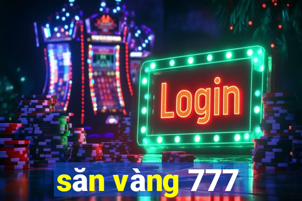 săn vàng 777