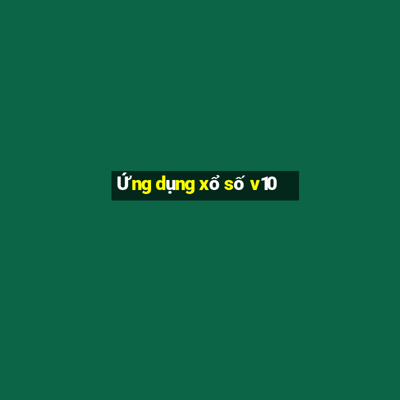 Ứng dụng xổ số v10