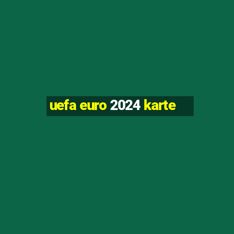 uefa euro 2024 karte