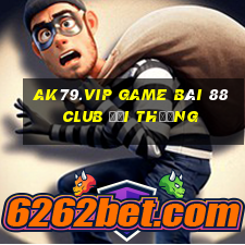 Ak79.Vip Game Bài 88 Club Đổi Thưởng