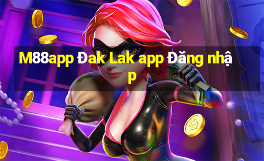 M88app Đak Lak app Đăng nhập