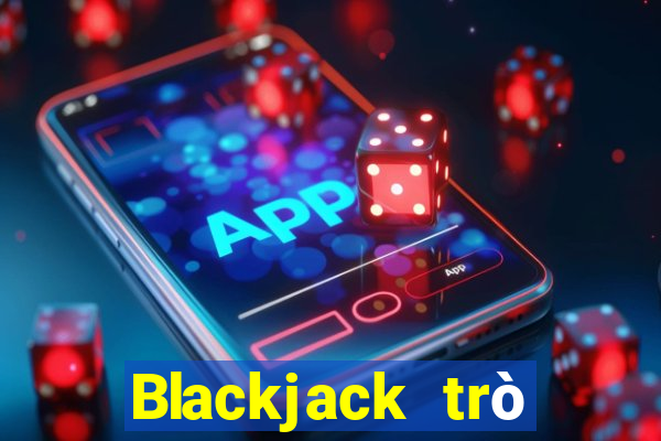 Blackjack trò chơi trực tuyến