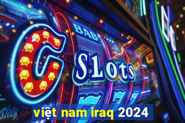 việt nam iraq 2024