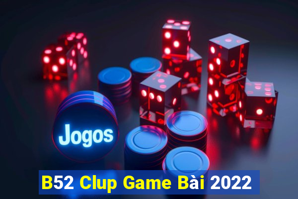 B52 Clup Game Bài 2022