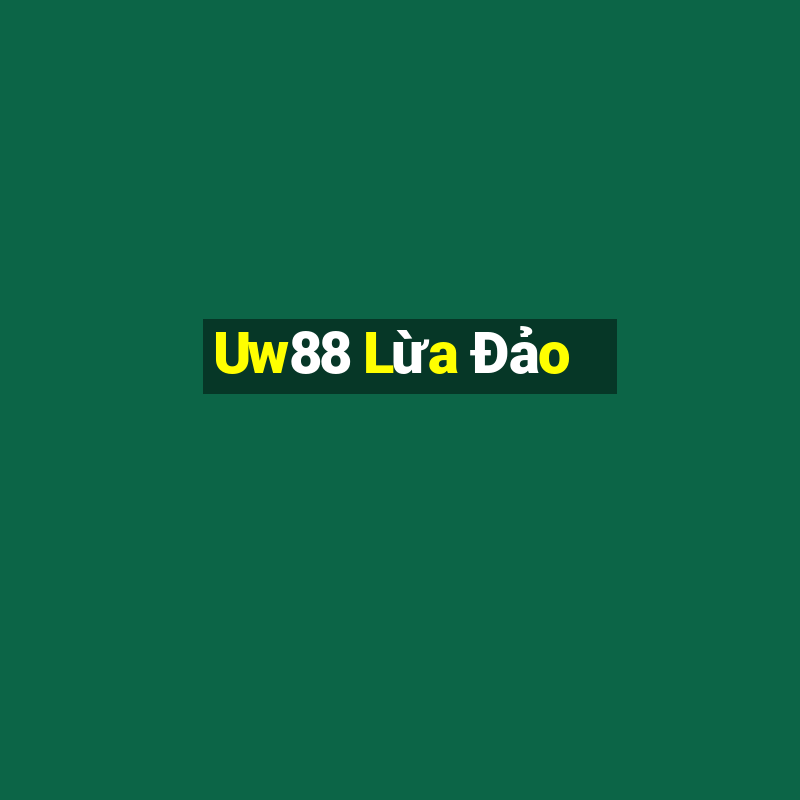 Uw88 Lừa Đảo