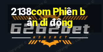 2138com Phiên bản di động