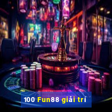 100 Fun88 giải trí