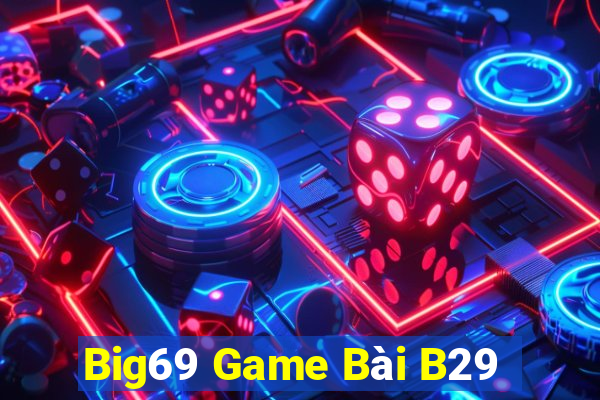 Big69 Game Bài B29