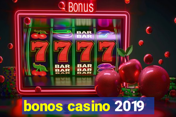 bonos casino 2019