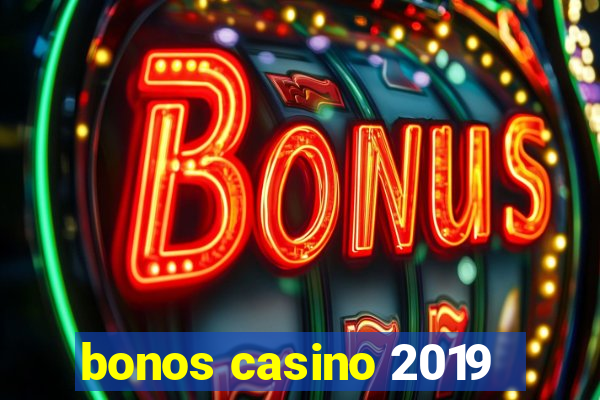 bonos casino 2019