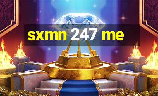 sxmn 247 me