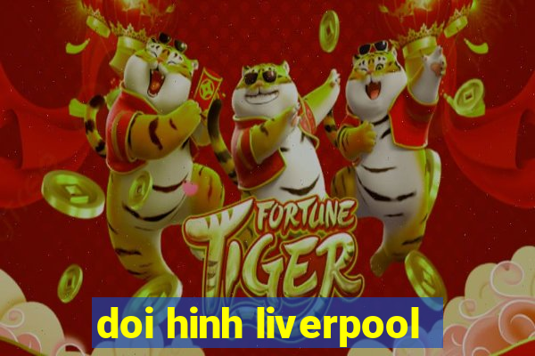 doi hinh liverpool