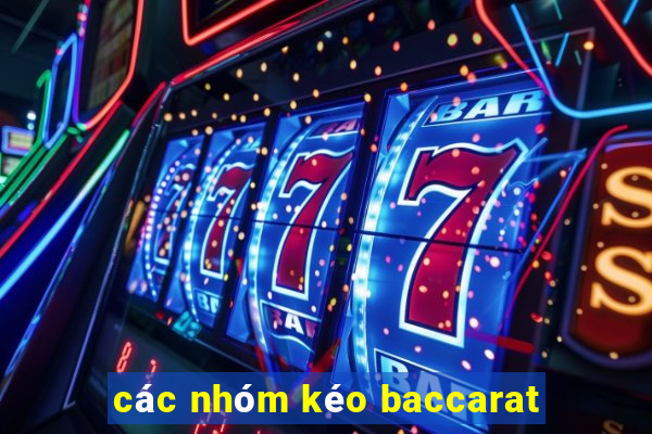 các nhóm kéo baccarat