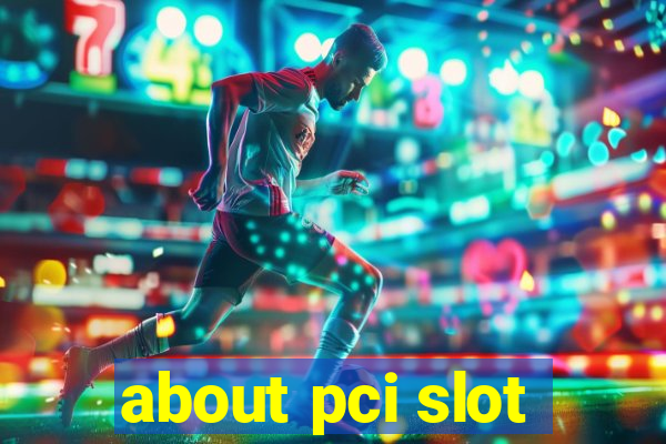 about pci slot