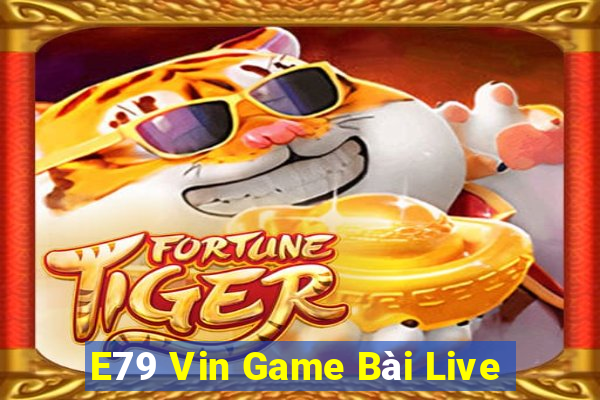 E79 Vin Game Bài Live