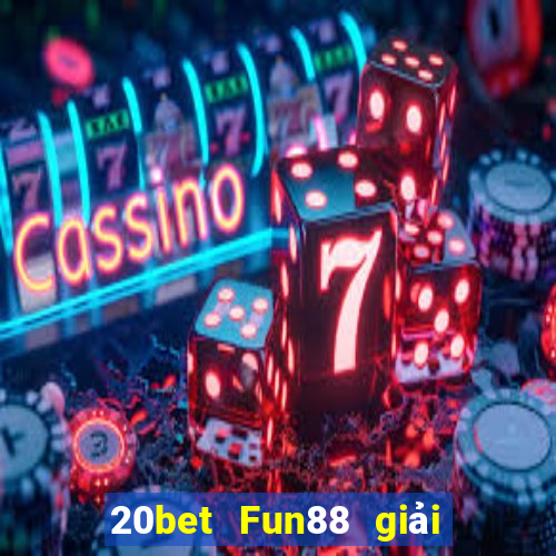 20bet Fun88 giải trí Caigue