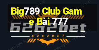 Big789 Club Game Bài 777