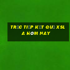 Trực tiếp kết quả XSLA hôm nay