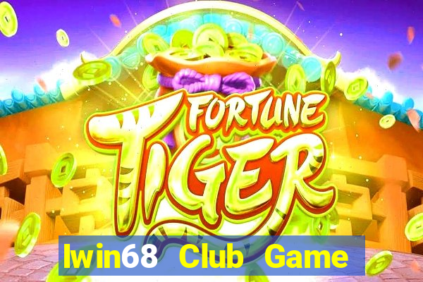 Iwin68 Club Game Bài Ăn Tiền Uy Tín