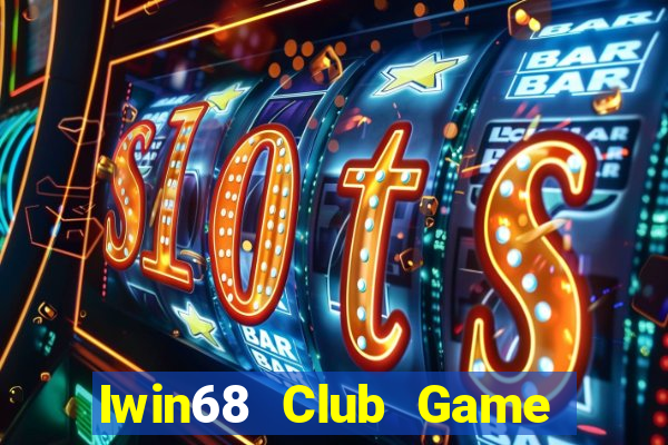 Iwin68 Club Game Bài Ăn Tiền Uy Tín