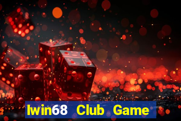 Iwin68 Club Game Bài Ăn Tiền Uy Tín