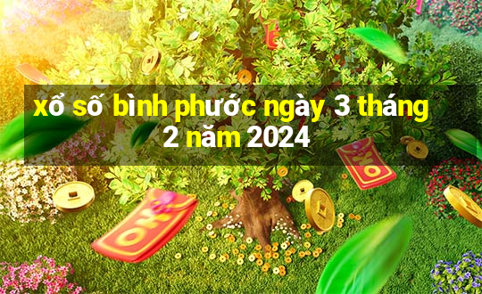 xổ số bình phước ngày 3 tháng 2 năm 2024