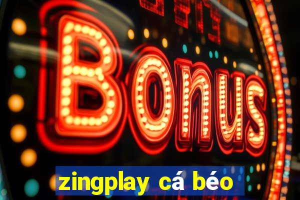 zingplay cá béo