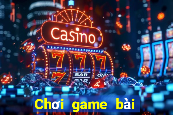 Chơi game bài đầu lớn