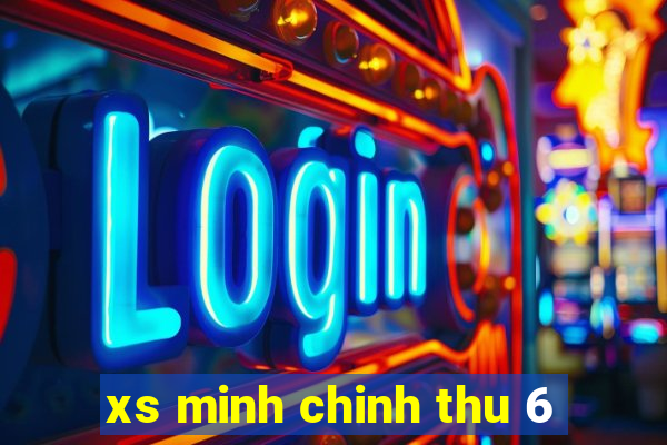 xs minh chinh thu 6