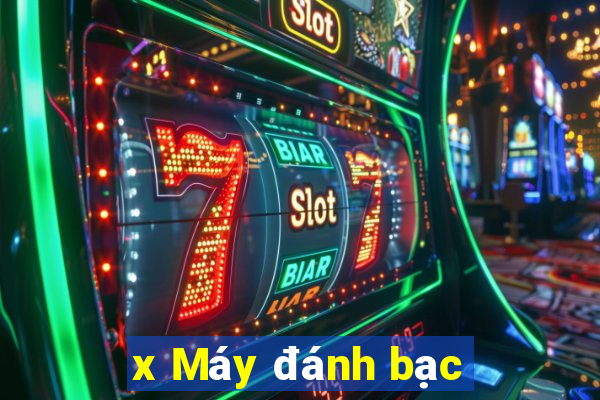 x Máy đánh bạc