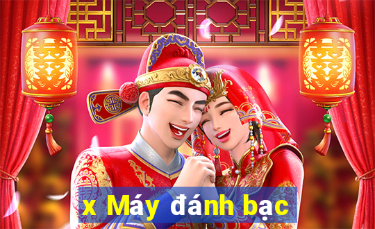 x Máy đánh bạc