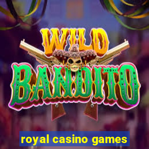 royal casino games