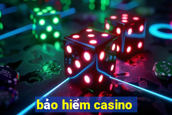 bảo hiểm casino