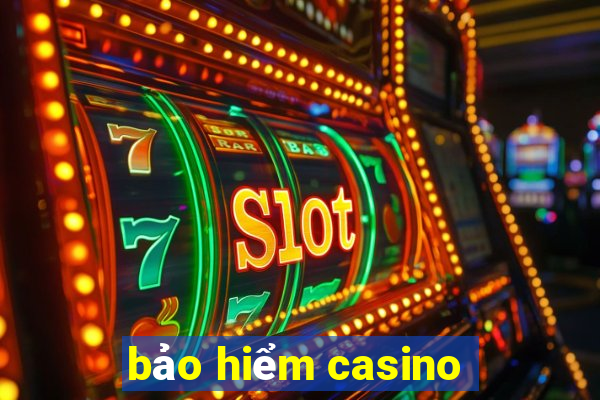 bảo hiểm casino