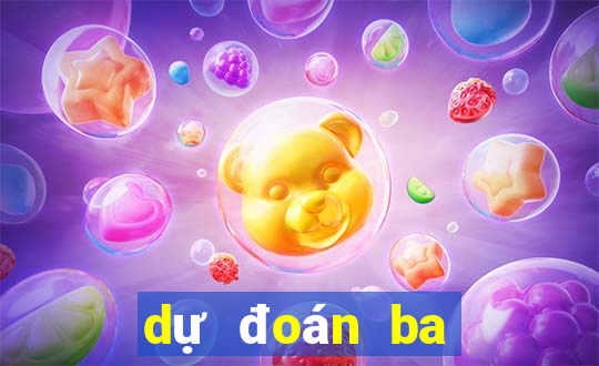 dự đoán ba càng hôm nay