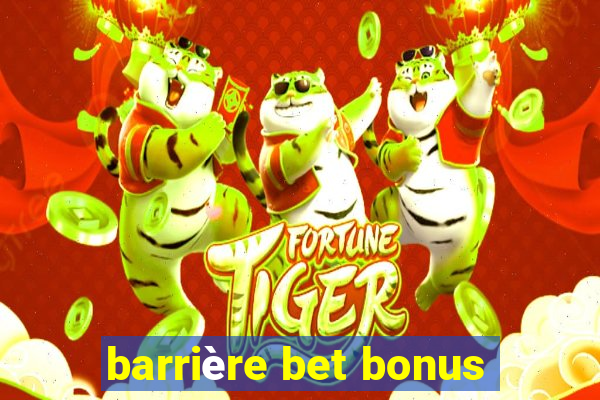 barrière bet bonus