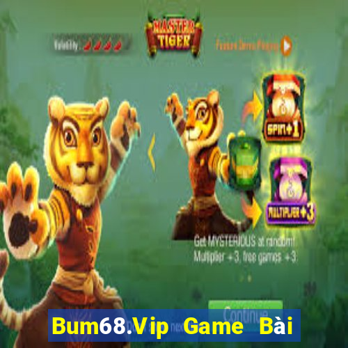 Bum68.Vip Game Bài Quay Hũ