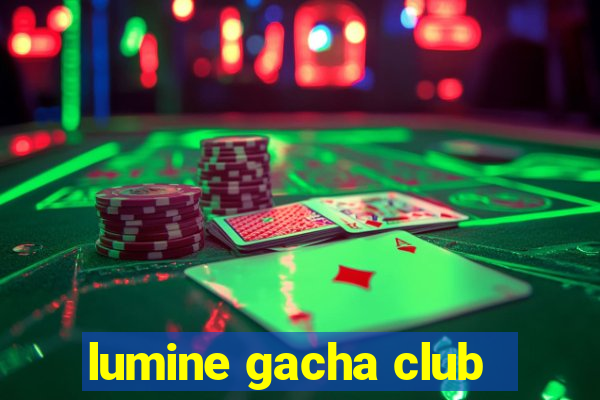 lumine gacha club