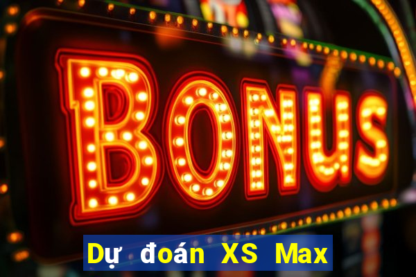 Dự đoán XS Max 4D ngày 1